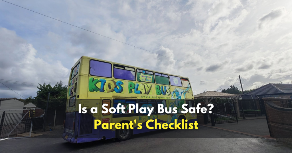 Is a Soft Play Bus Safe? Parent's Checklist